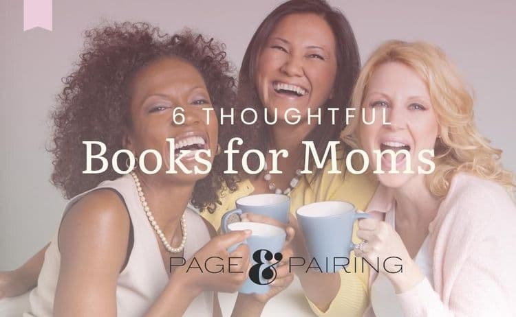 Page & Pairing 6 Thoughtful Books for Moms