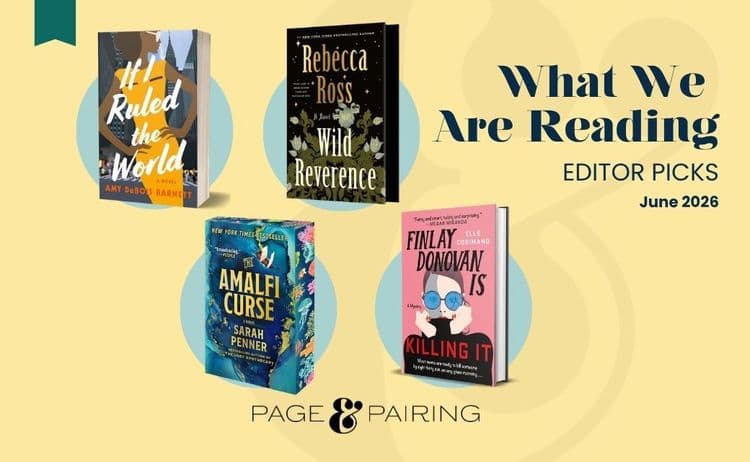 Page & Pairing What We're Reading This June 2026