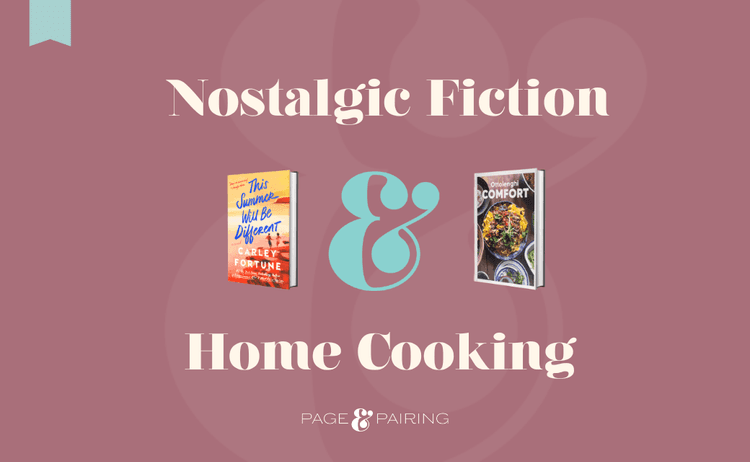 Nostalgic Fiction Reads Paired With Home Cooking Cookbooks
