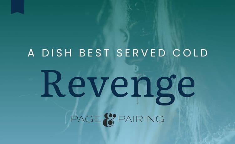 Revenge and Dishes Best Served Cold